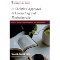 A Christian Approach to Counseling and Psychotherapy: Christ-Centered, Biblically-Based, and Spirit-Filled - Paperback