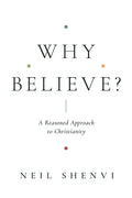 Why Believe?: A Reasoned Approach to Christianity - Paperback